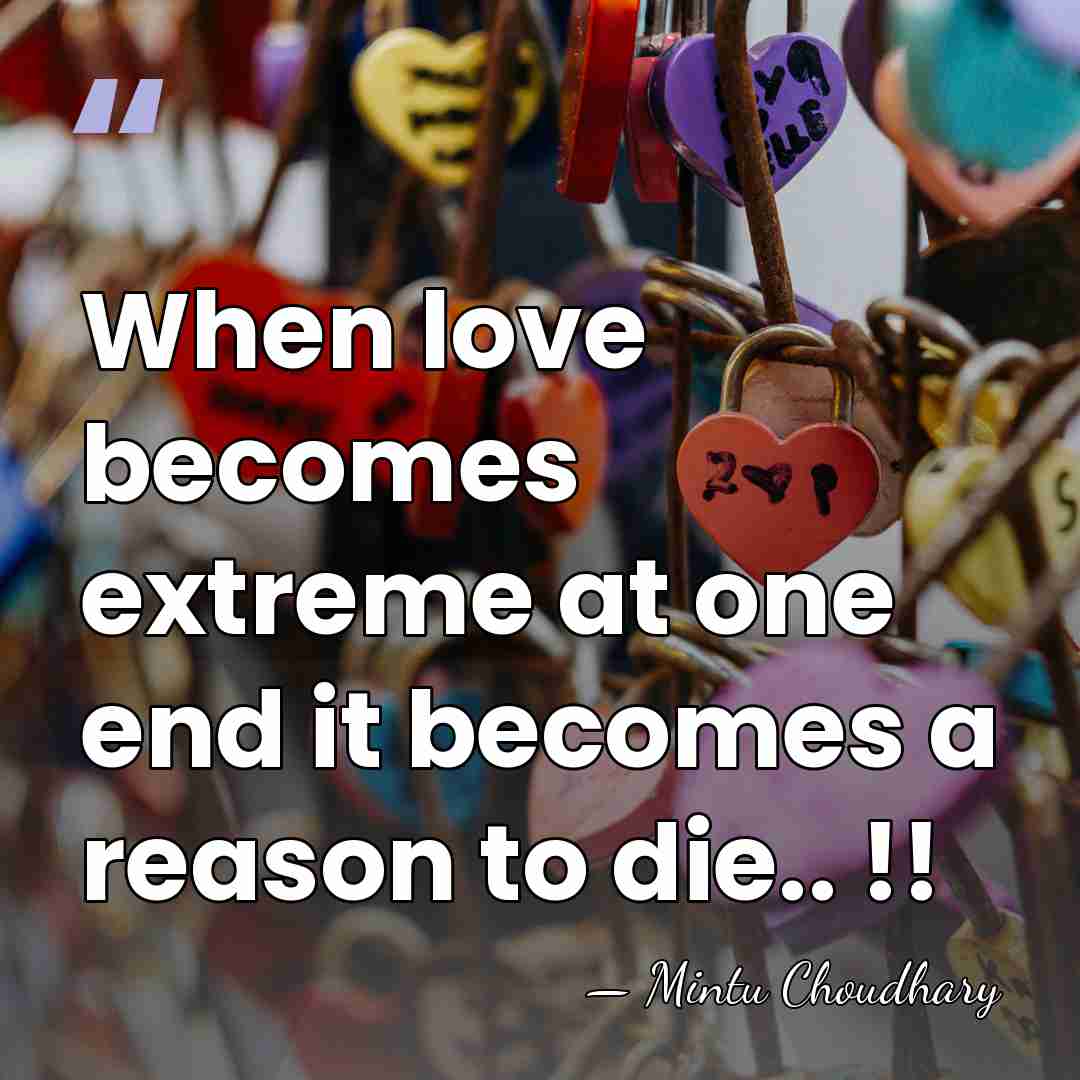 When love becomes extreme at one end it becomes a reason to&hellip; - Mintu Choudhary