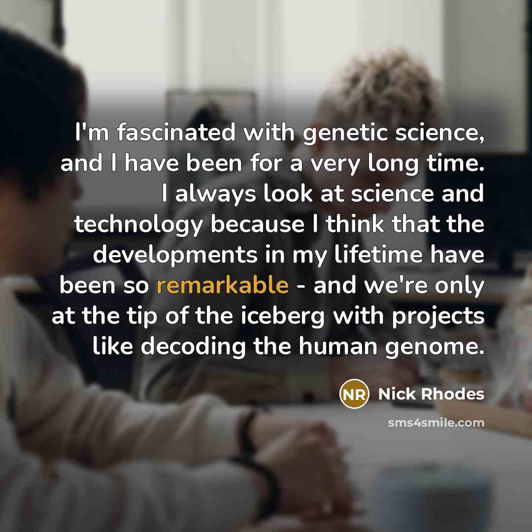 “I'm fascinated with genetic science, and I have been for…” quote by Nick Rhodes