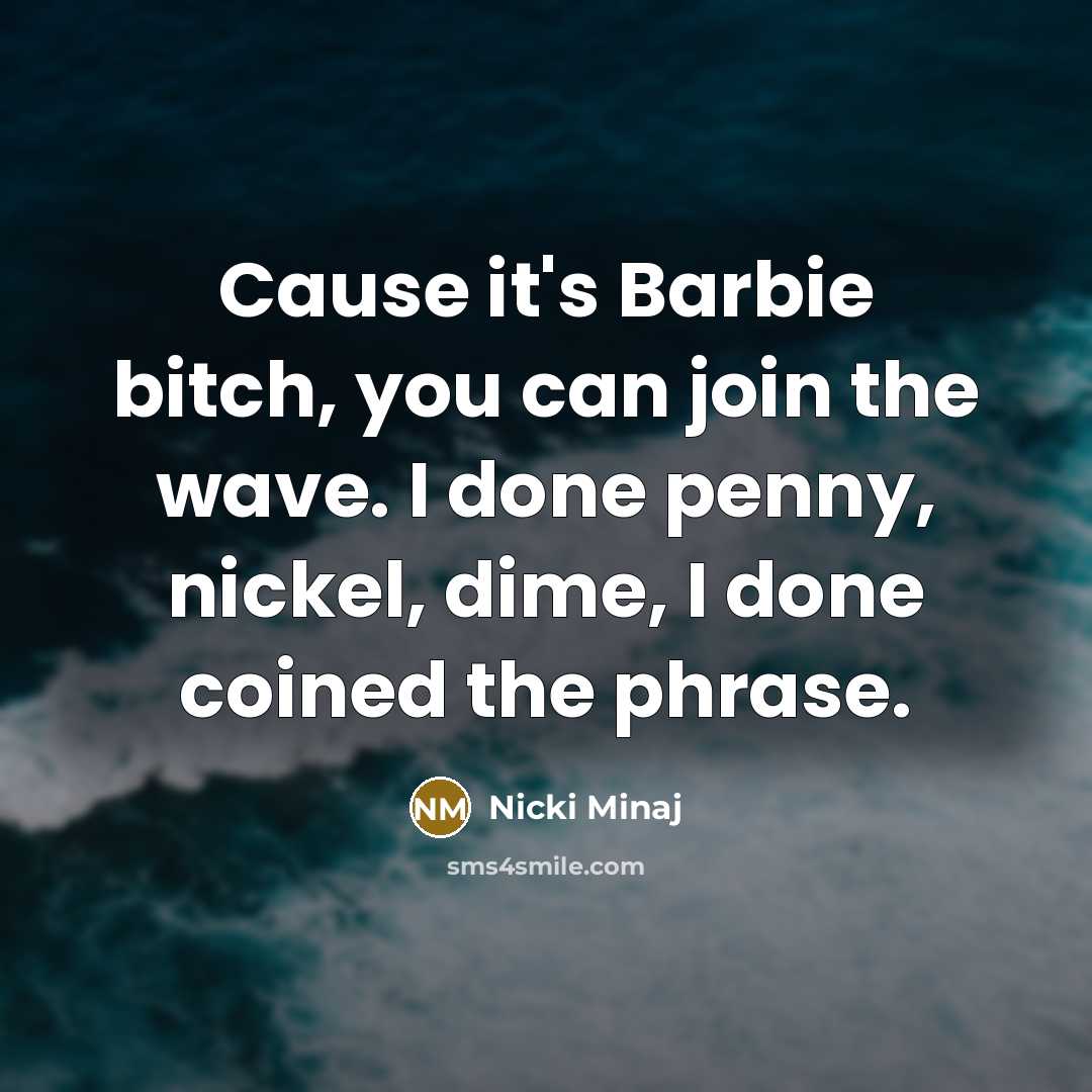 “Cause it's Barbie bitch, you can join the wave. I…” quote by Nicki Minaj