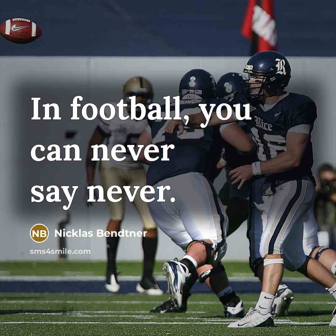 “In football, you can never say never.…” quote by Nicklas Bendtner