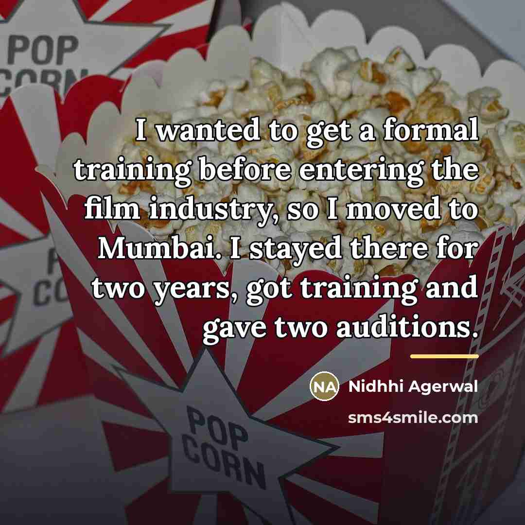 “I wanted to get a formal training before entering the…” quote by Nidhhi Agerwal