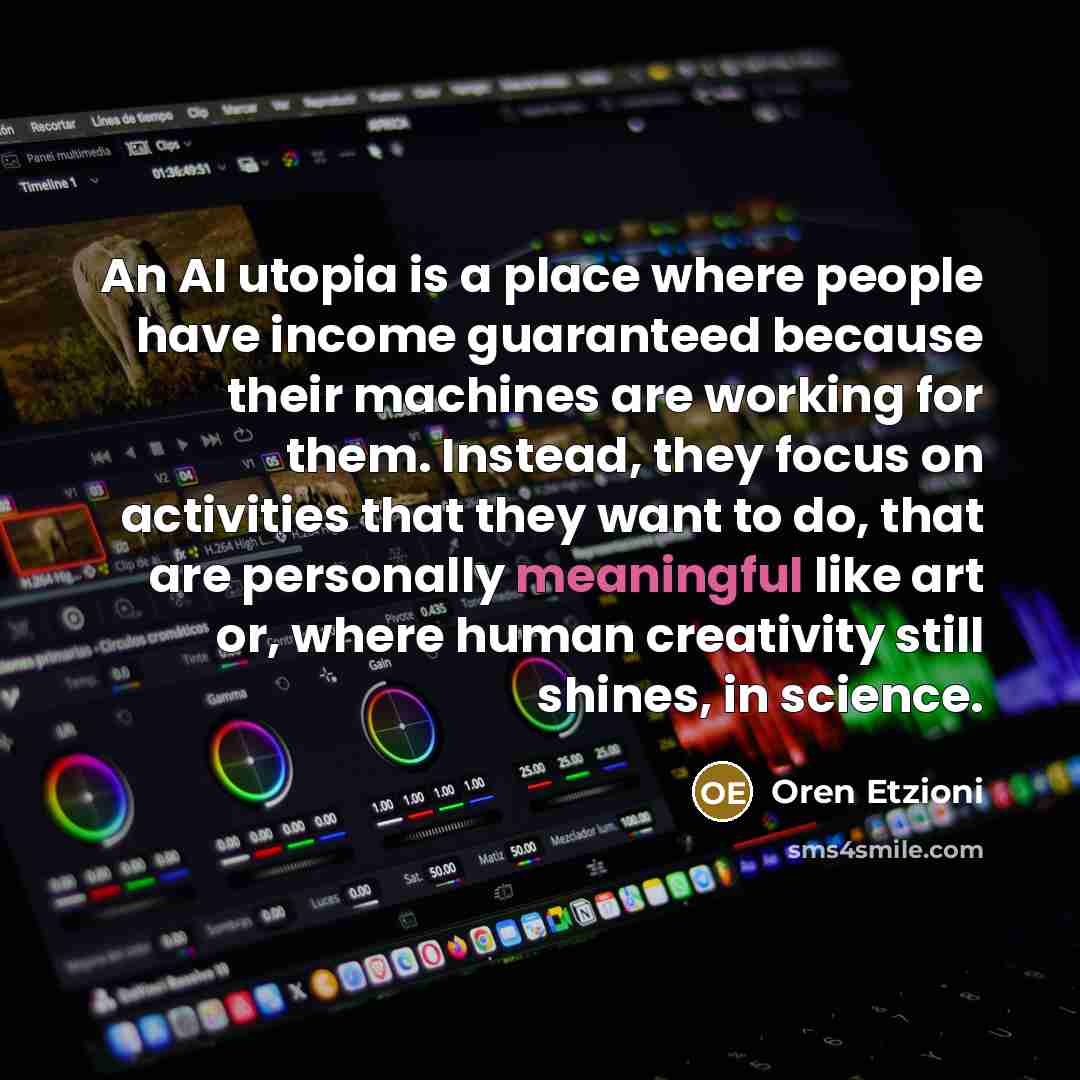 “An AI utopia is a place where people have income…” quote by Oren Etzioni
