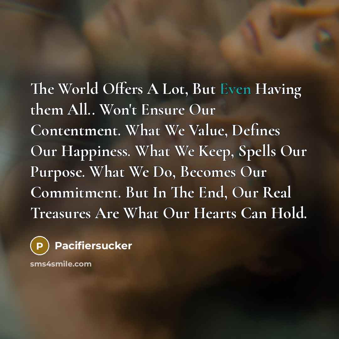 “The World Offers A Lot, But Even Having them All..…” quote by Pacifiersucker