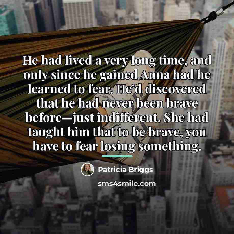 “He had lived a very long time, and only since…” quote by Patricia Briggs