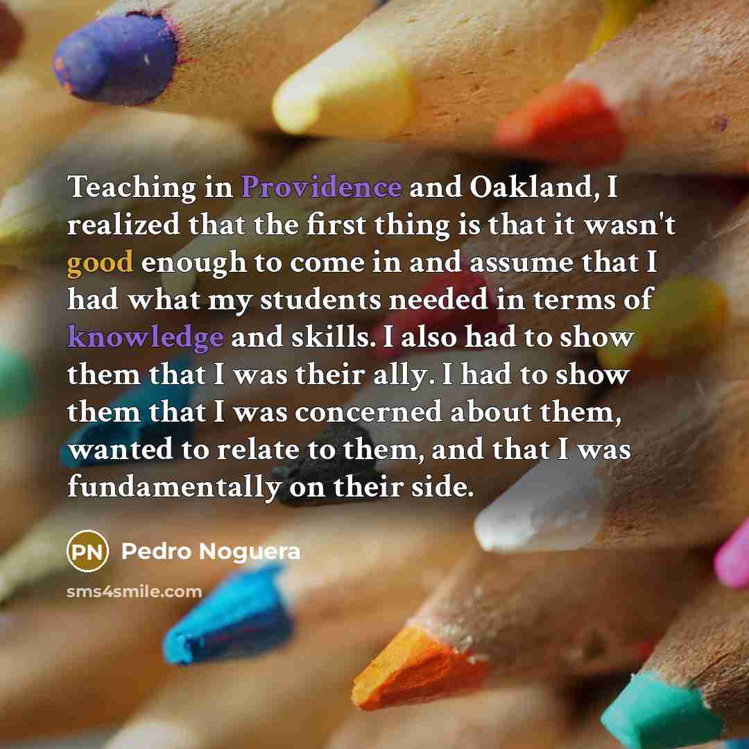“Teaching in Providence and Oakland, I realized that the first…” quote by Pedro Noguera