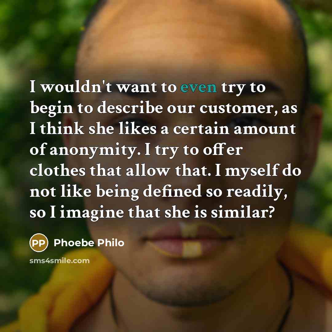 “I wouldn't want to even try to begin to describe…” quote by Phoebe Philo