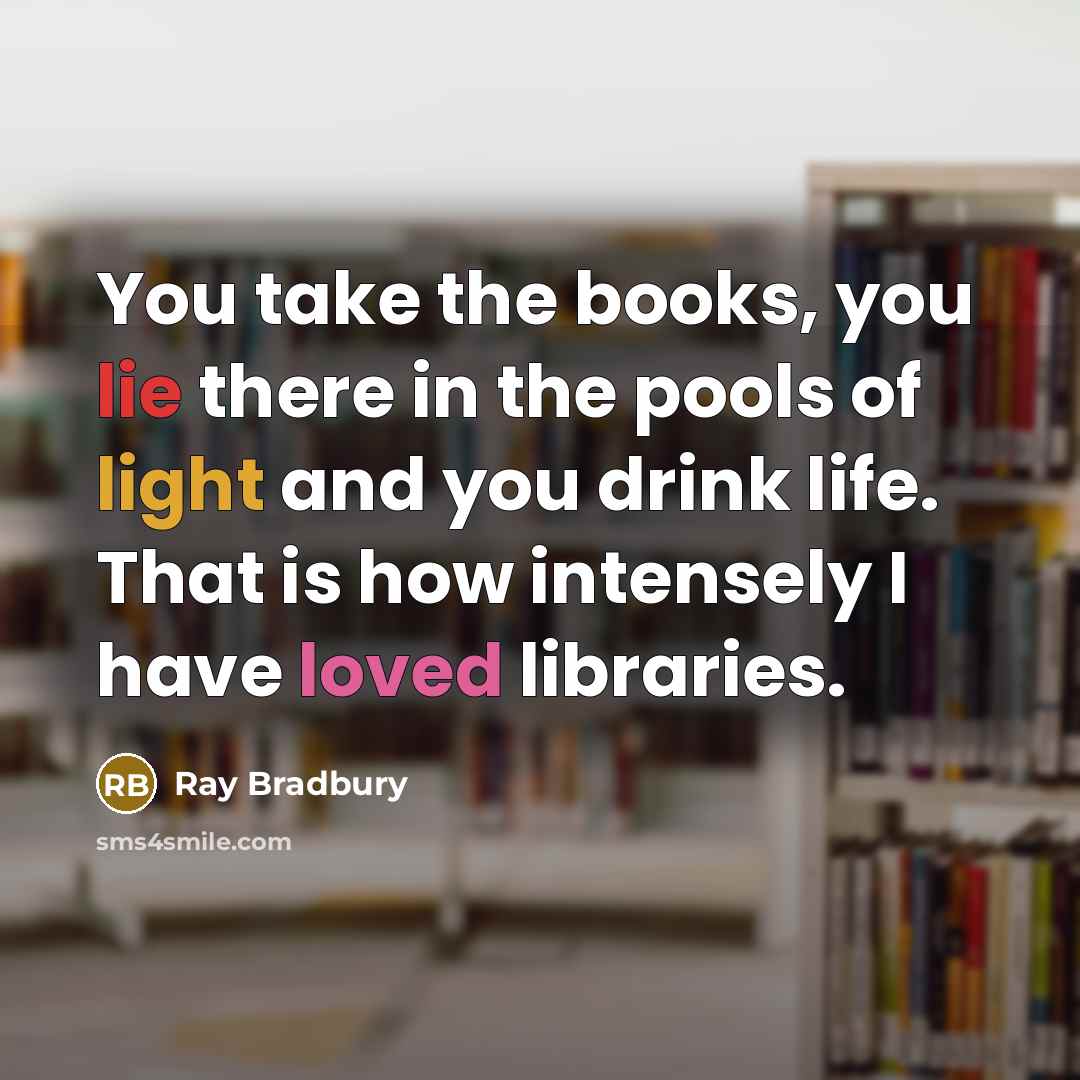 “You take the books, you lie there in the pools…” quote by Ray Bradbury