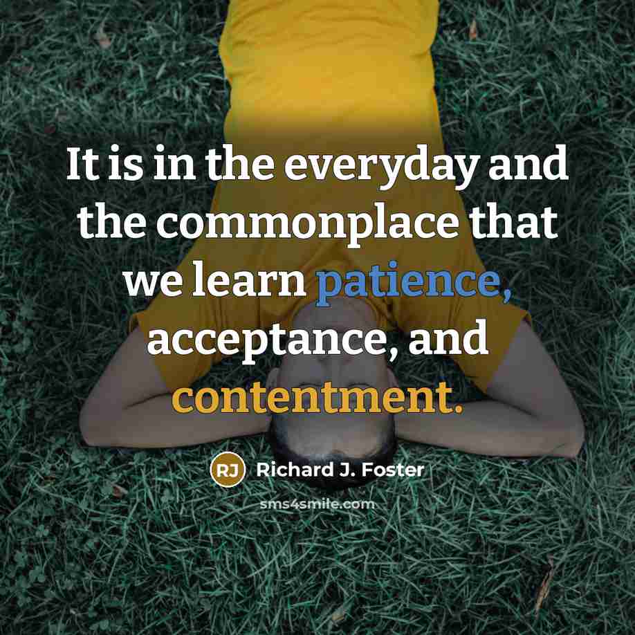 “It is in the everyday and the commonplace that we…” quote by Richard J. Foster