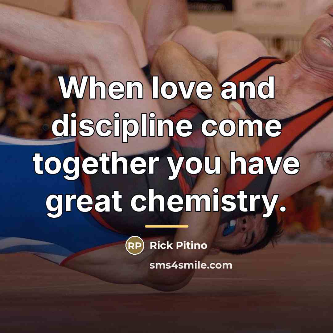 “When love and discipline come together you have great chemistry.…” quote by Rick Pitino