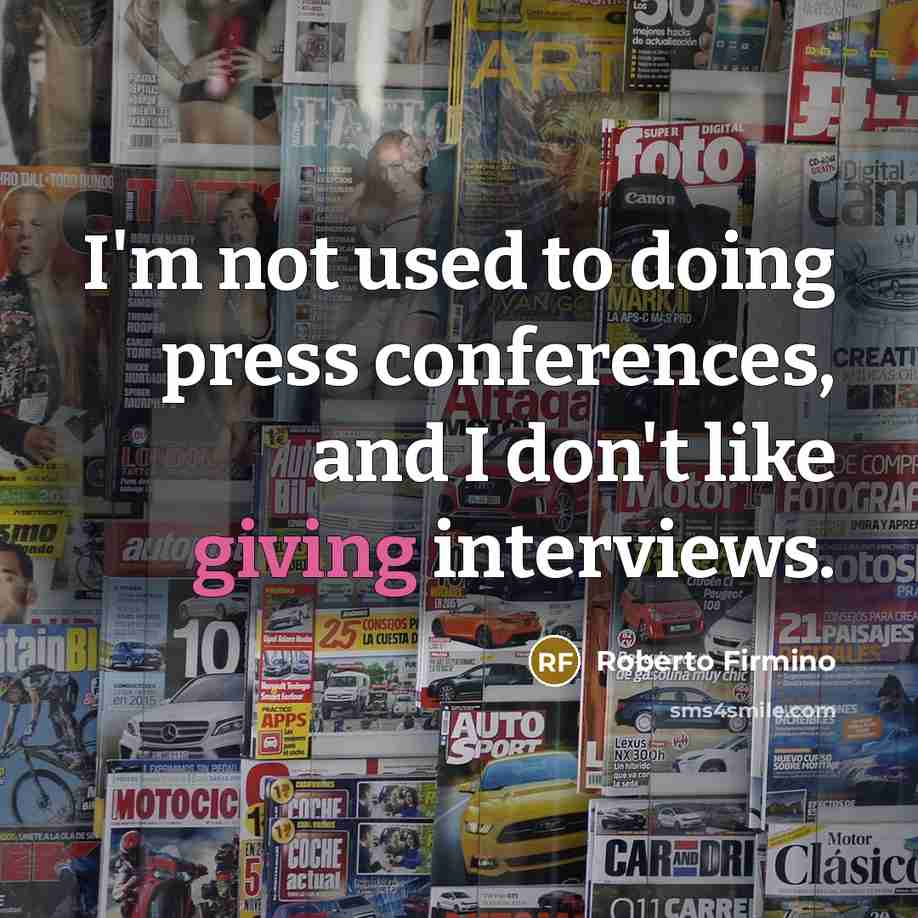 “I'm not used to doing press conferences, and I don't…” quote by Roberto Firmino