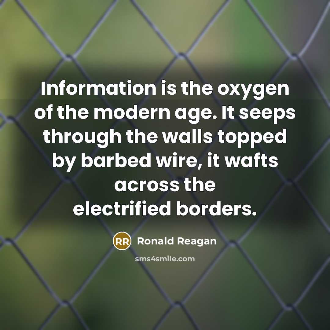 “Information is the oxygen of the modern age. It seeps…” quote by Ronald Reagan