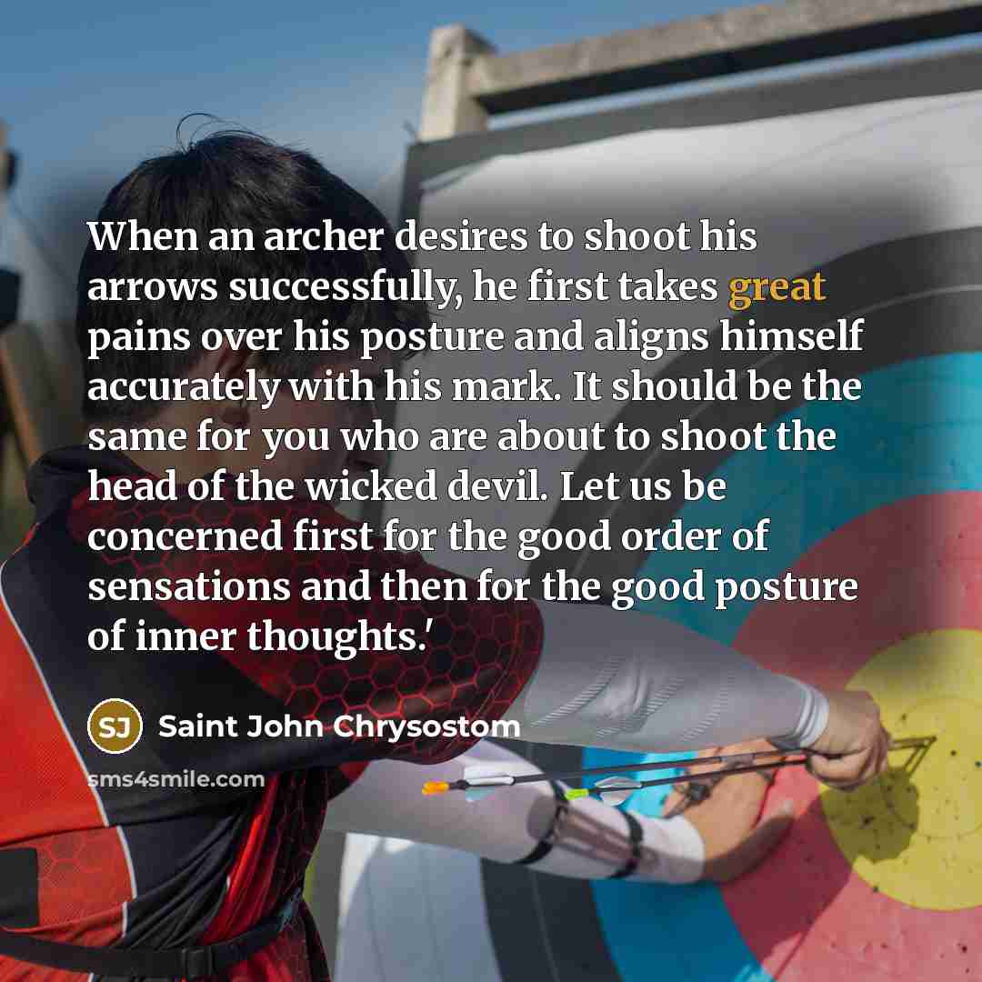 “When an archer desires to shoot his arrows successfully, he…” quote by Saint John Chrysostom