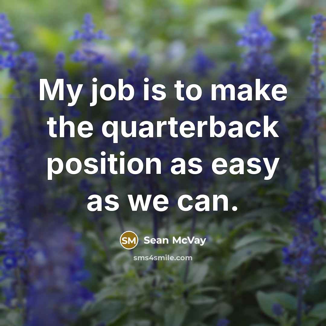 “My job is to make the quarterback position as easy…” quote by Sean McVay