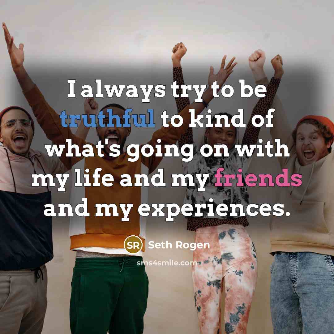 “I always try to be truthful to kind of what's…” quote by Seth Rogen