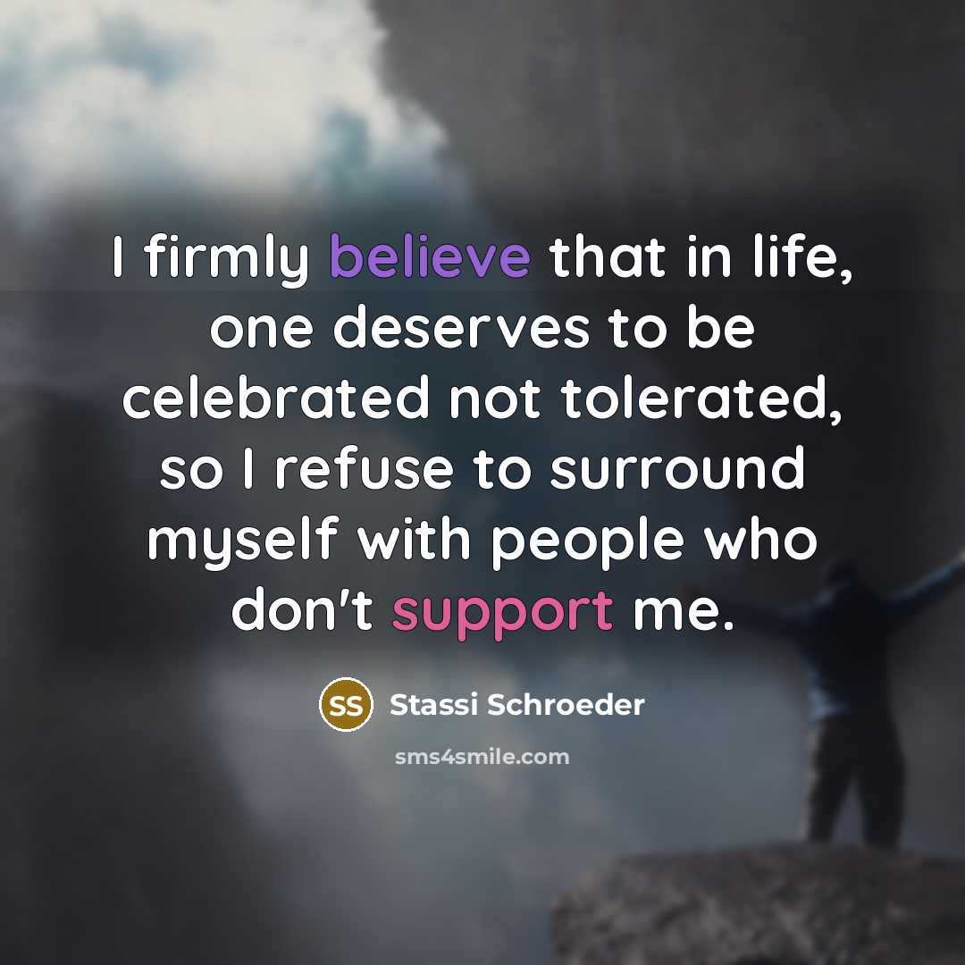 “I firmly believe that in life, one deserves to be…” quote by Stassi Schroeder