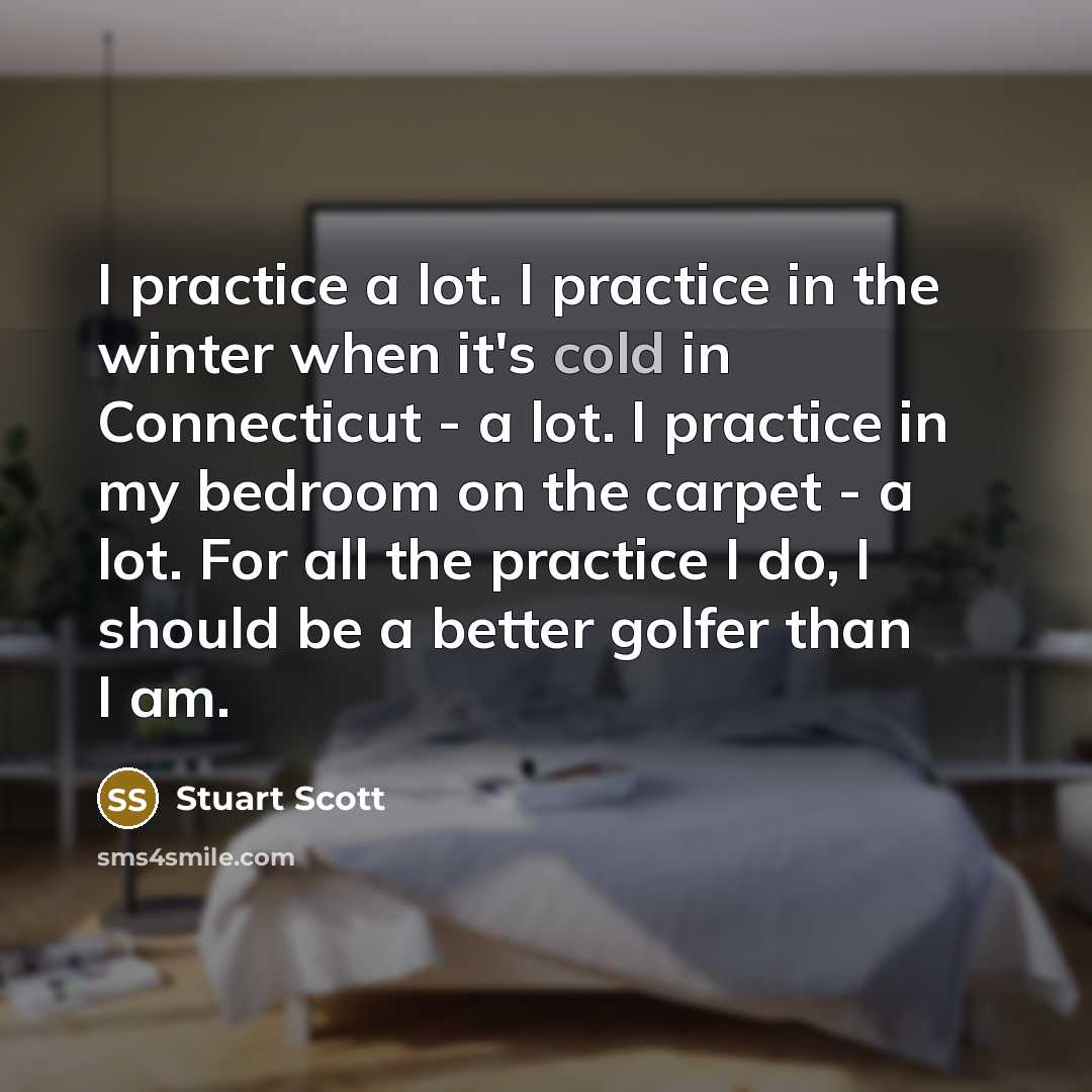 “I practice a lot. I practice in the winter when…” quote by Stuart Scott