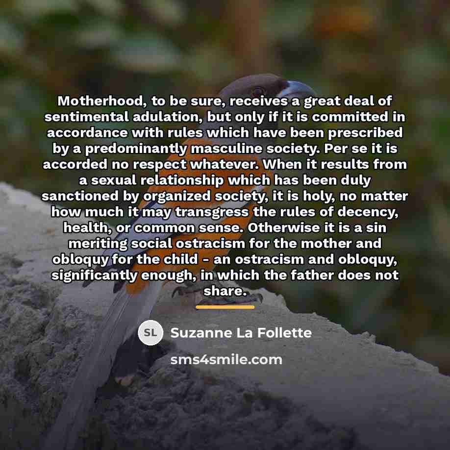“Motherhood, to be sure, receives a great deal of sentimental…” quote by Suzanne La Follette