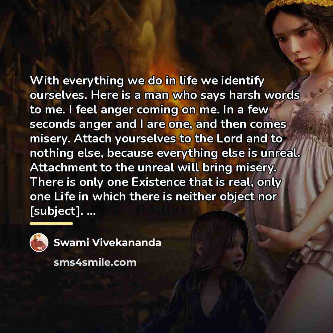 “With everything we do in life we identify ourselves. Here…” quote by Swami Vivekananda