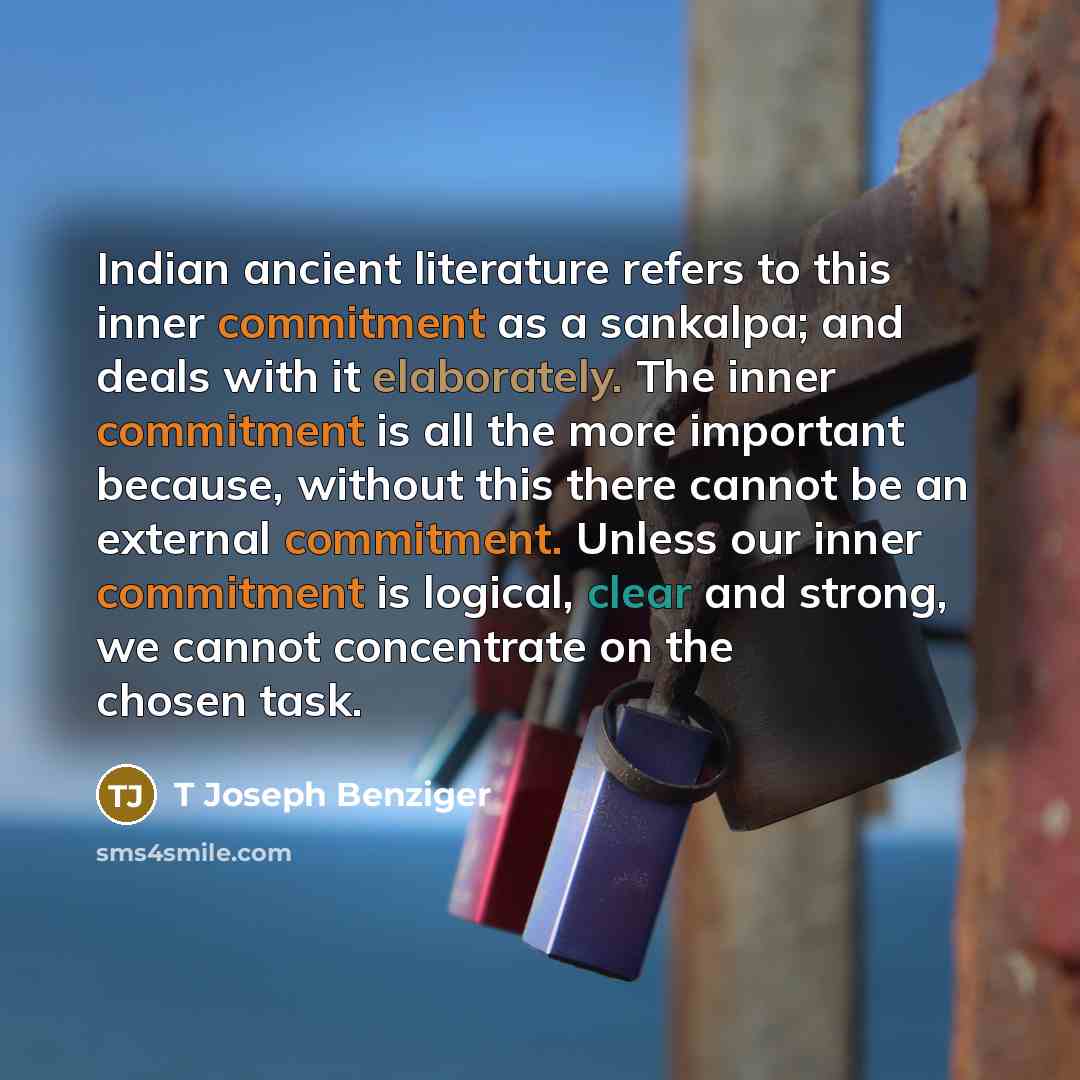 “Indian ancient literature refers to this inner commitment as a…” quote by T Joseph Benziger