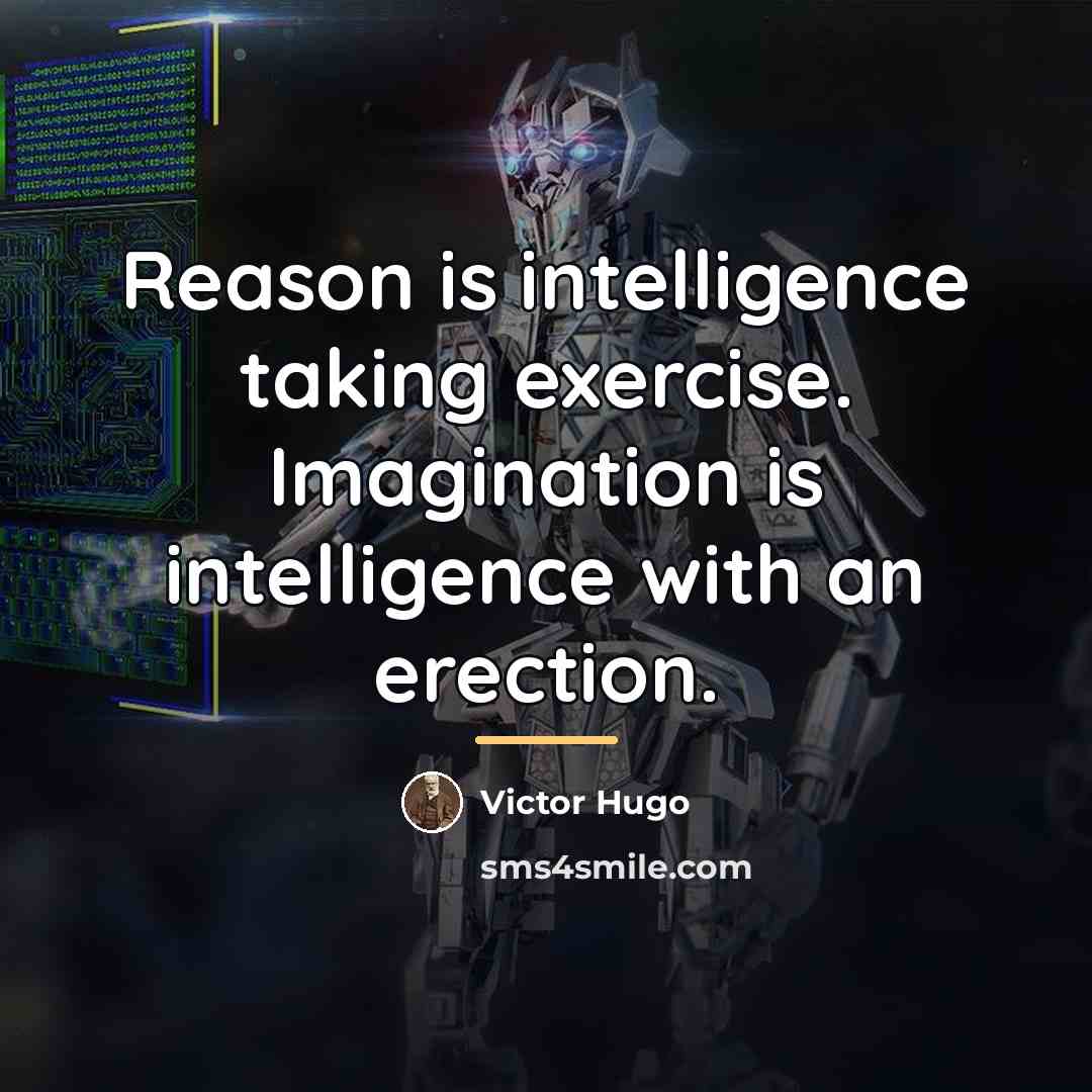 “Reason is intelligence taking exercise. Imagination is intelligence with an…” quote by Victor Hugo