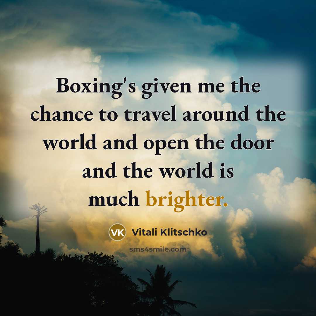 “Boxing's given me the chance to travel around the world…” quote by Vitali Klitschko