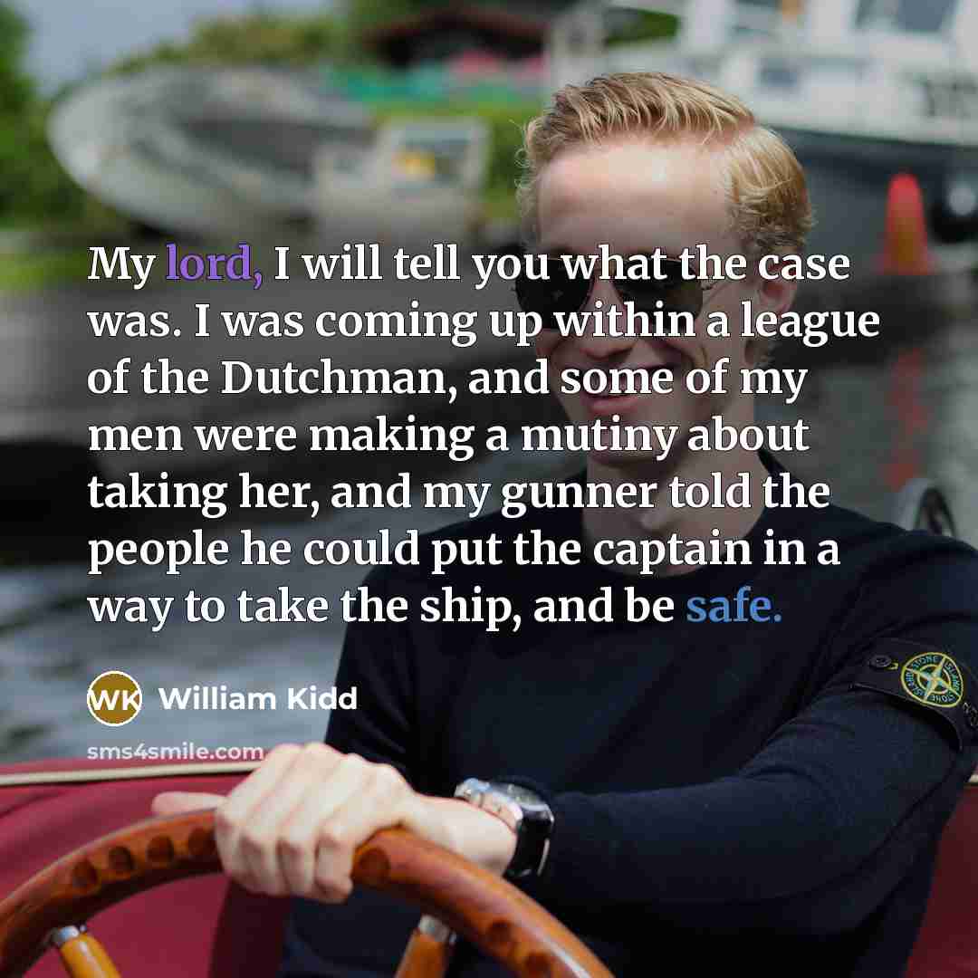 “My lord, I will tell you what the case was.…” quote by William Kidd