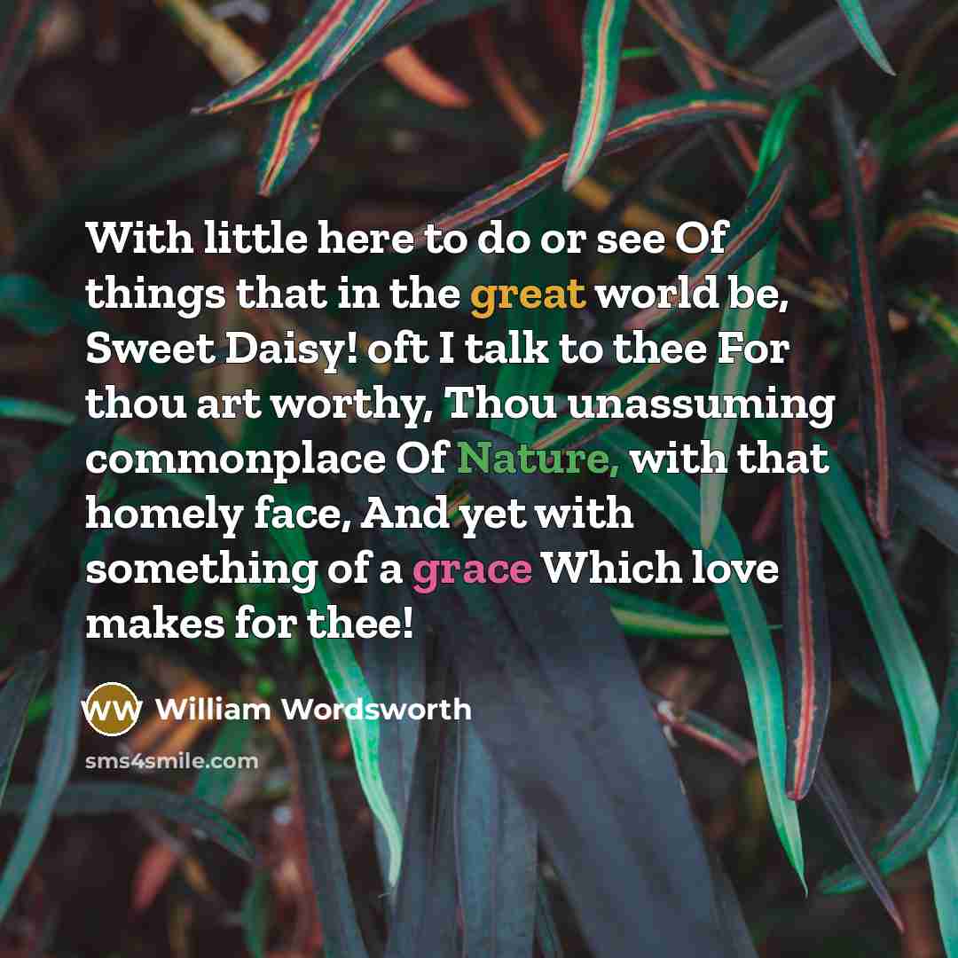 “With little here to do or see Of things that…” quote by William Wordsworth