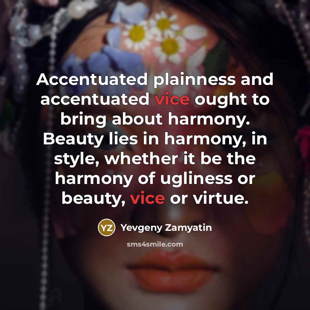 “Accentuated plainness and accentuated vice ought to bring about harmony.…” quote by Yevgeny Zamyatin
