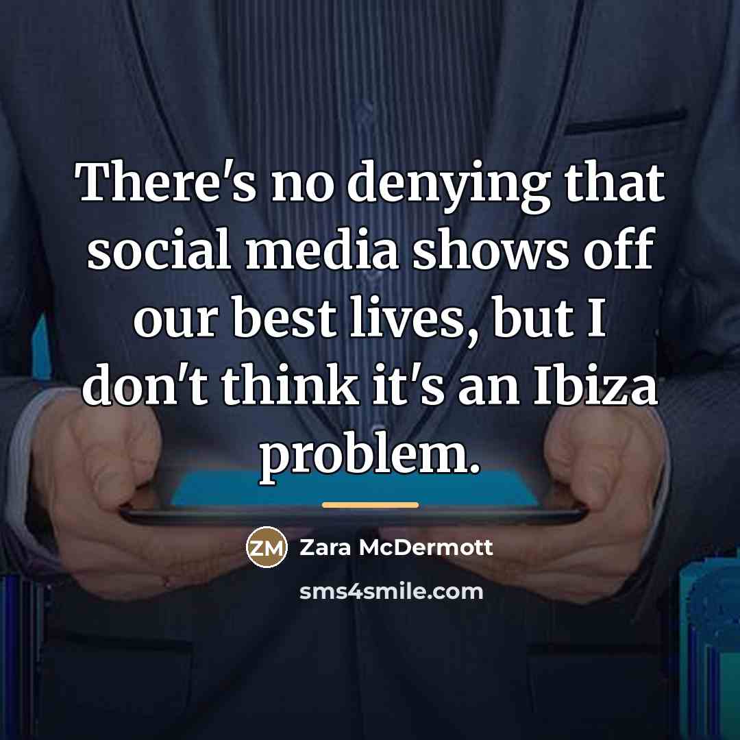 “There's no denying that social media shows off our best…” quote by Zara McDermott