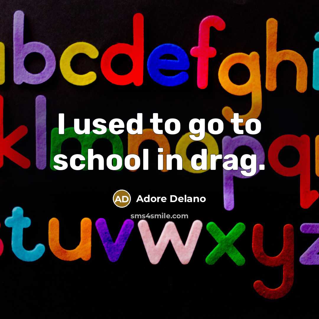 “I used to go to school in drag.…” quote by Adore Delano