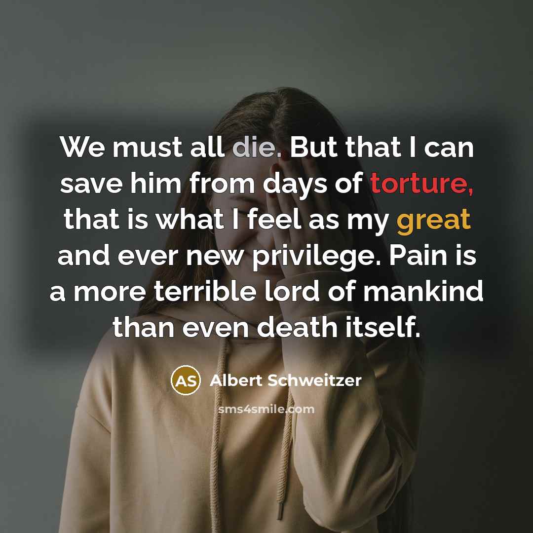 “We must all die. But that I can save him…” quote by Albert Schweitzer