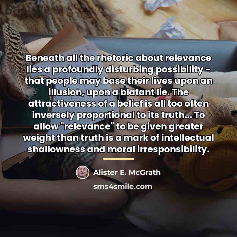 “Beneath all the rhetoric about relevance lies a profoundly disturbing…” quote by Alister E. McGrath