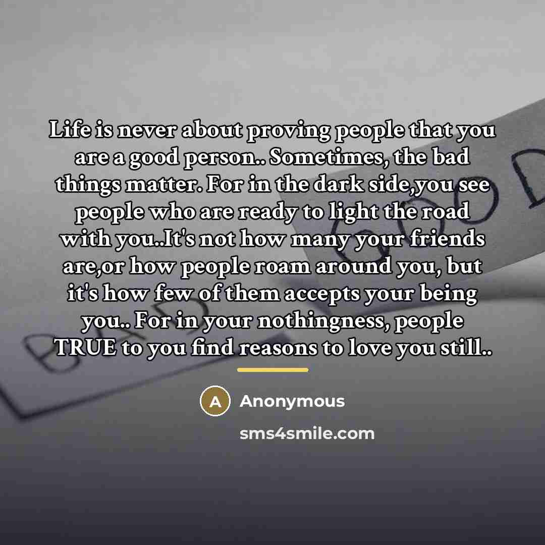 “Life is never about proving people that you are a…” quote by Anonymous
