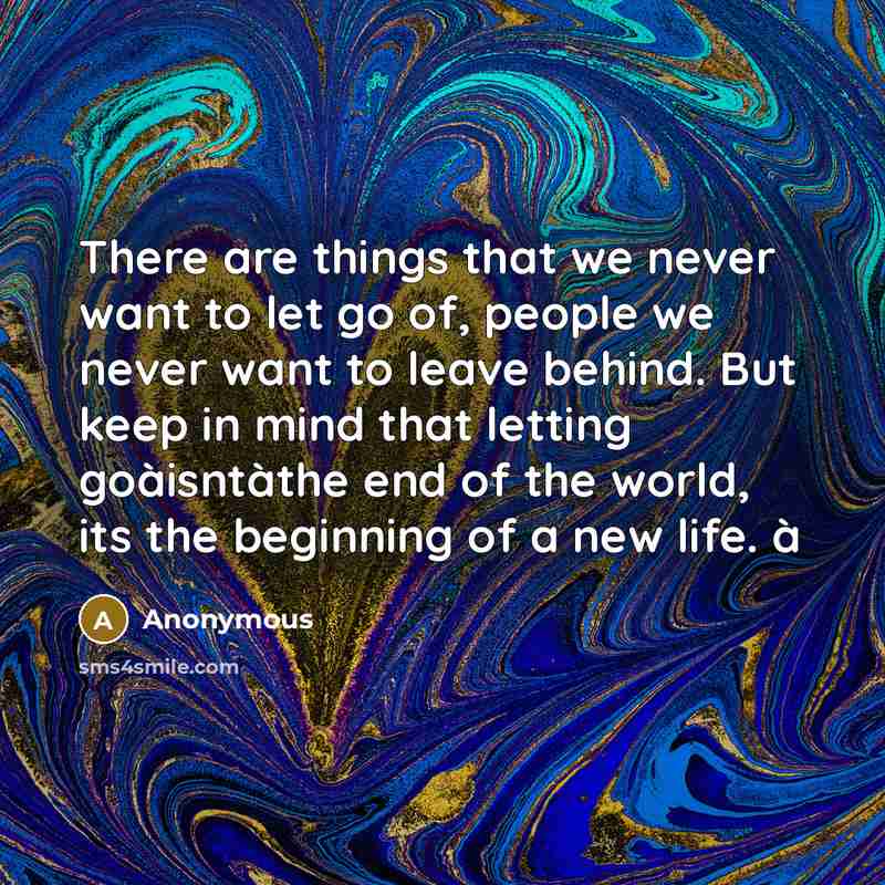 “There are things that we never want to let go…” quote by Anonymous