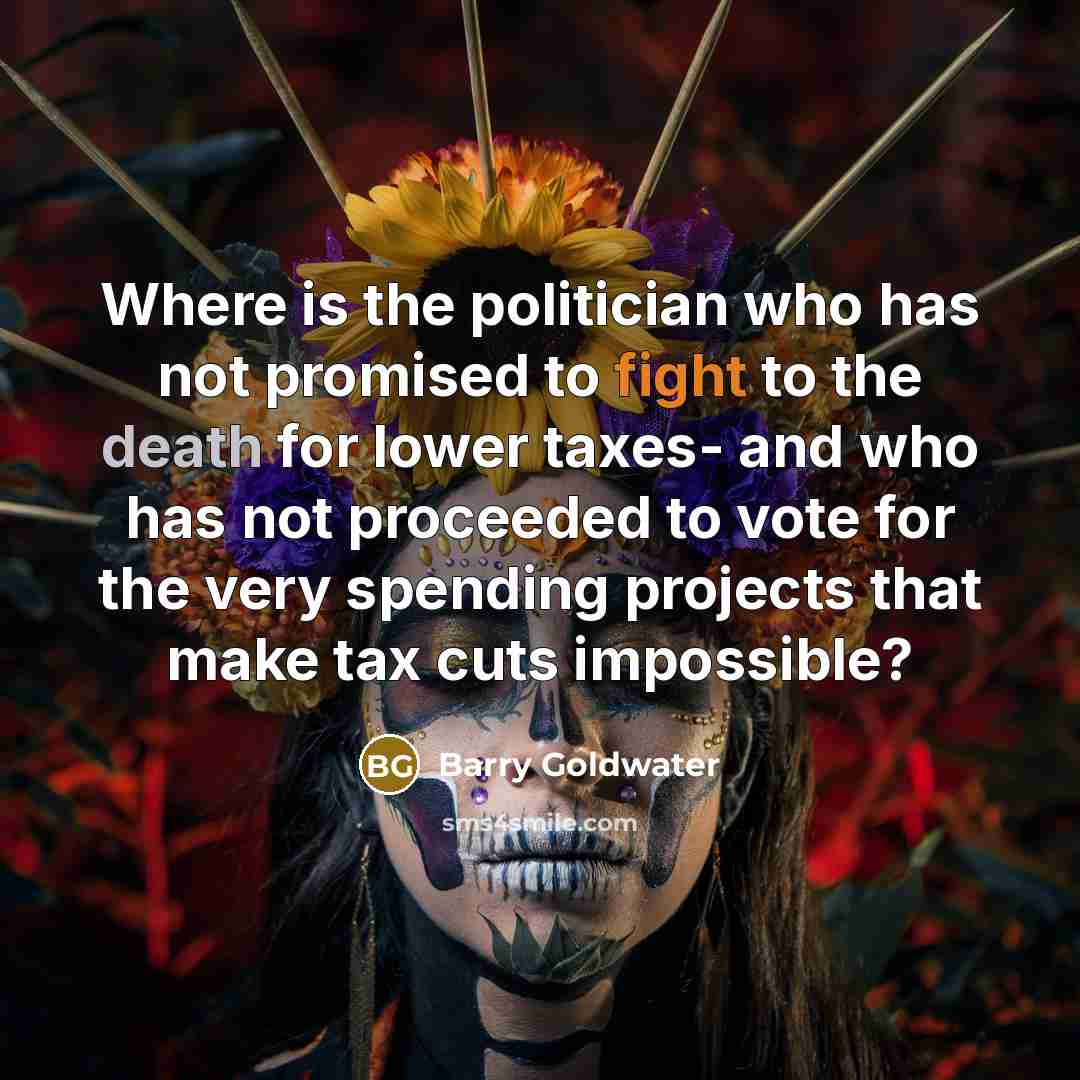 “Where is the politician who has not promised to fight…” quote by Barry Goldwater