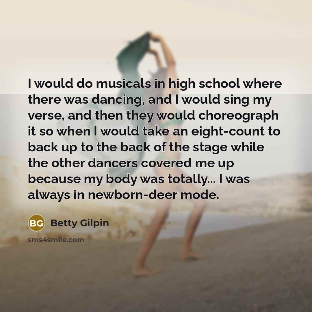 “I would do musicals in high school where there was…” quote by Betty Gilpin