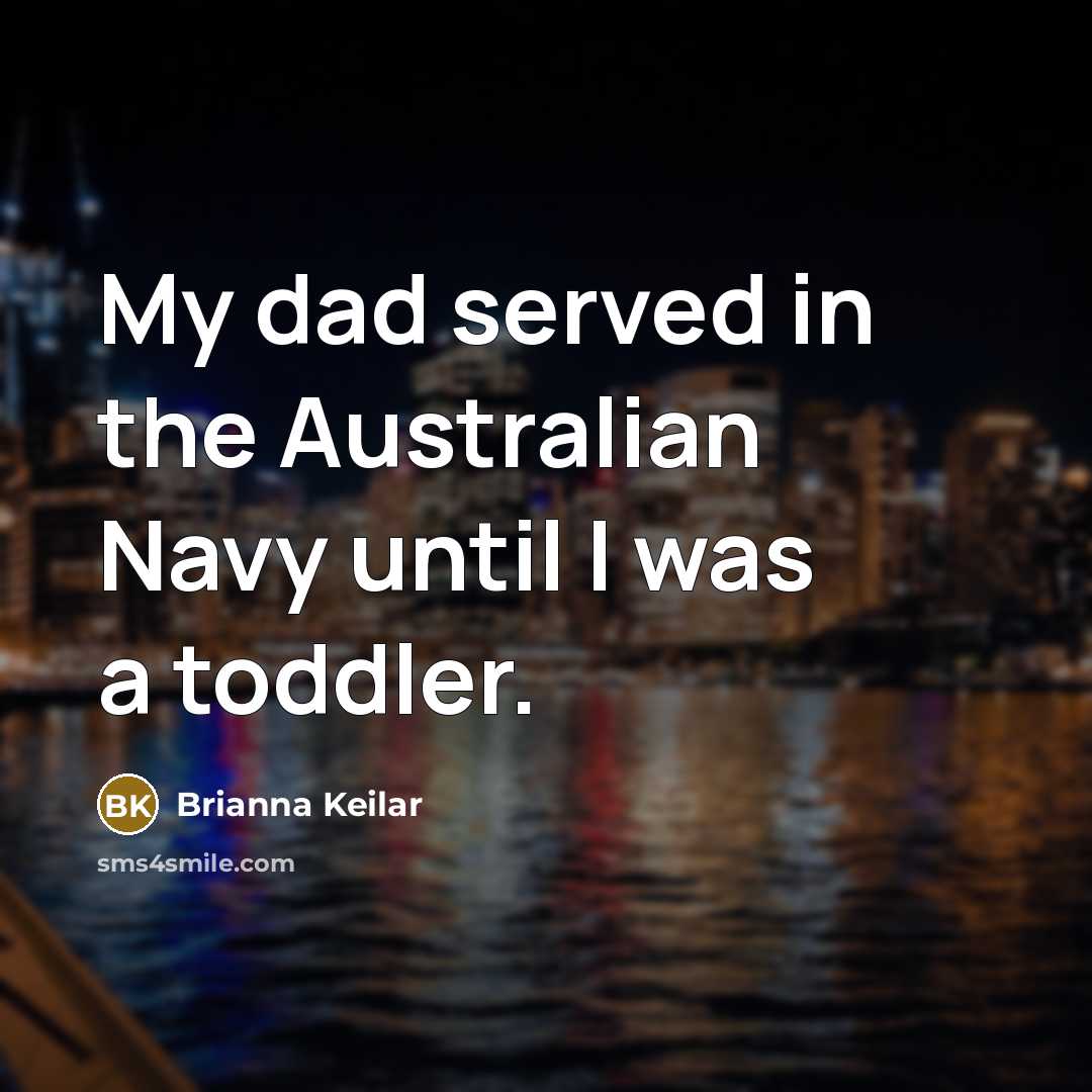“My dad served in the Australian Navy until I was…” quote by Brianna Keilar