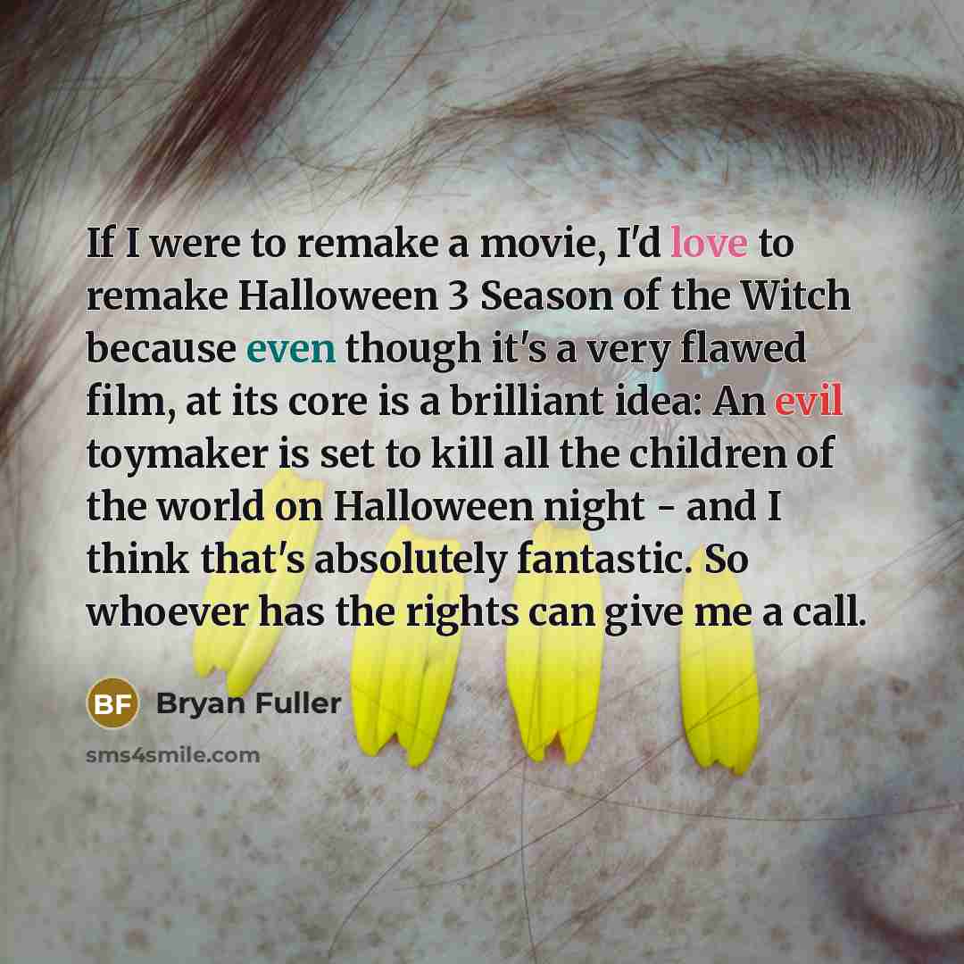 “If I were to remake a movie, I'd love to…” quote by Bryan Fuller
