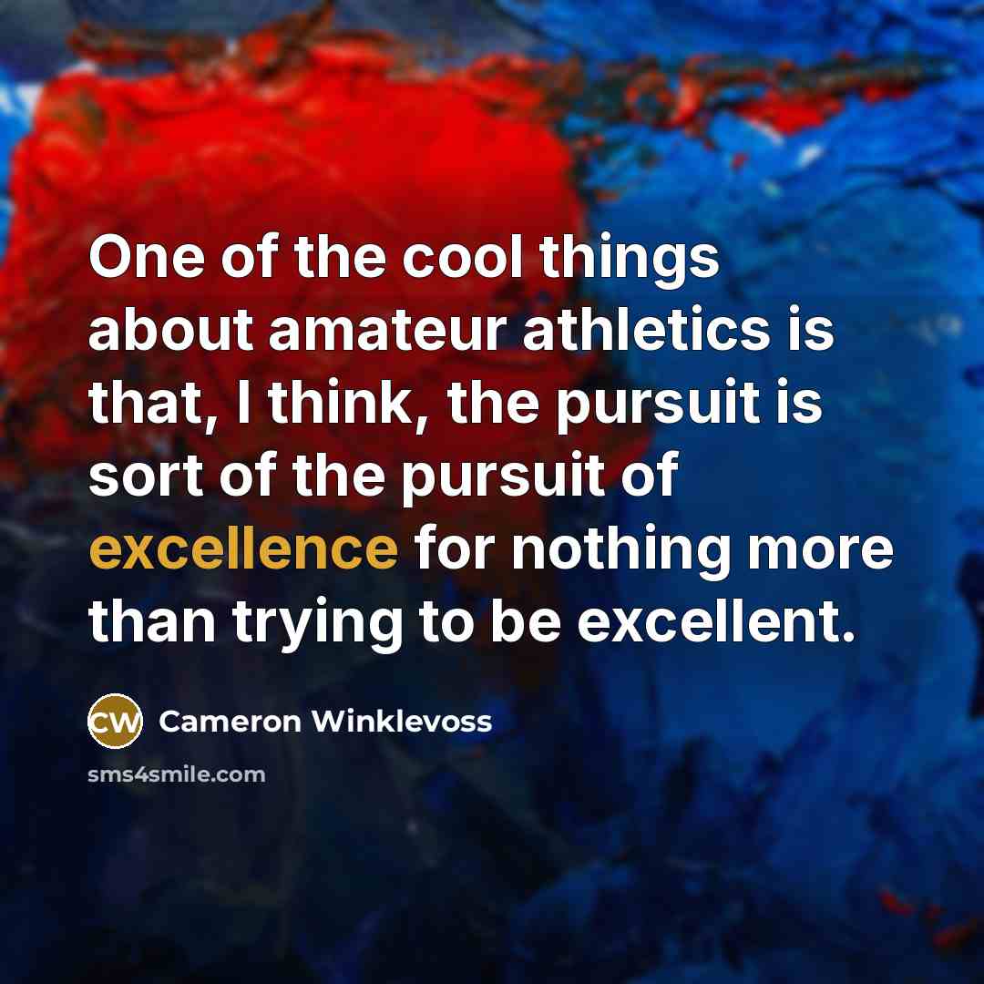 “One of the cool things about amateur athletics is that,…” quote by Cameron Winklevoss