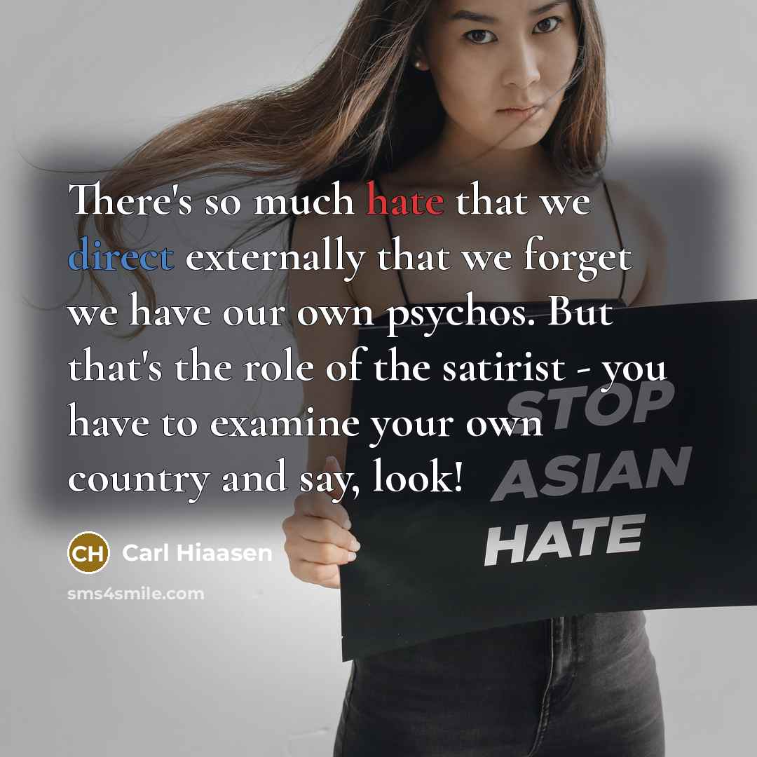 “There's so much hate that we direct externally that we…” quote by Carl Hiaasen