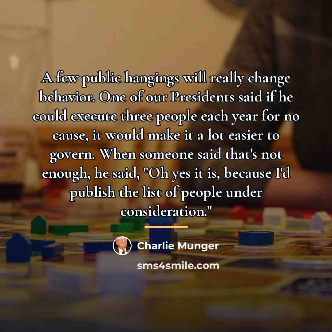 “A few public hangings will really change behavior. One of…” quote by Charlie Munger