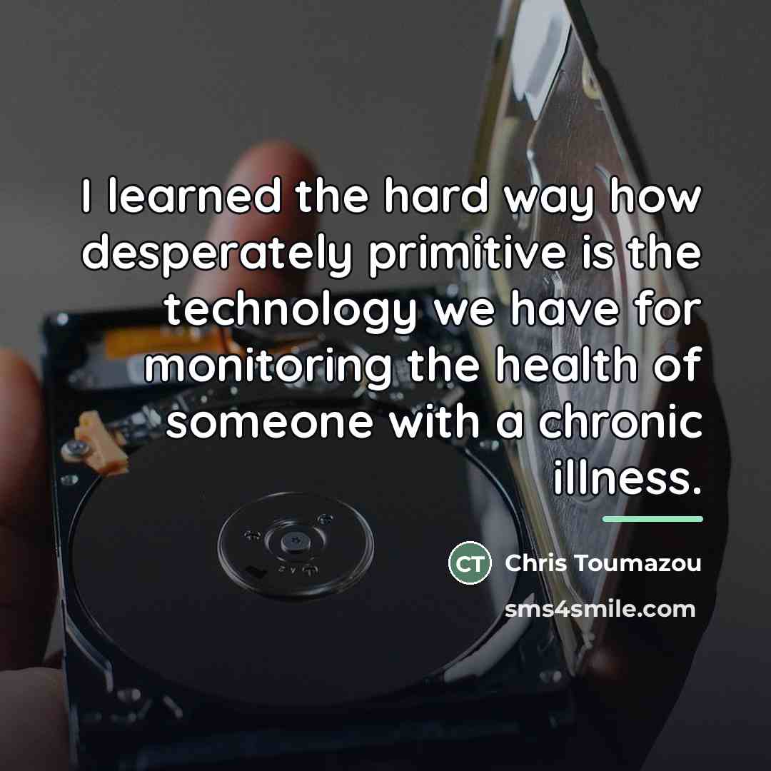 “I learned the hard way how desperately primitive is the…” quote by Chris Toumazou