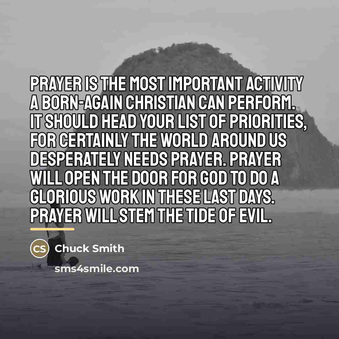 “Prayer is the most important activity a born-again Christian can…” quote by Chuck Smith