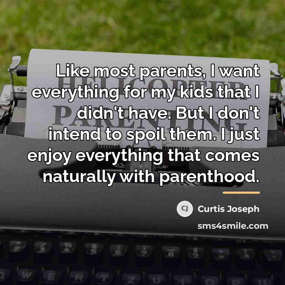 “Like most parents, I want everything for my kids that…” quote by Curtis Joseph