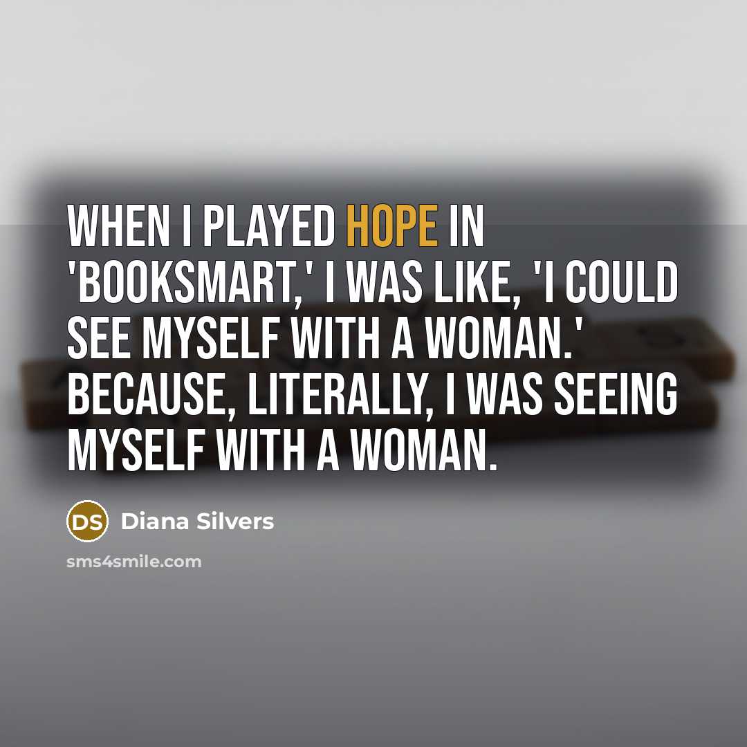 “When I played Hope in 'Booksmart,' I was like, 'I…” quote by Diana Silvers