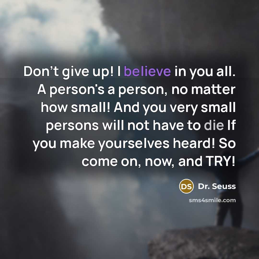 “Don't give up! I believe in you all. A person's…” quote by Dr. Seuss