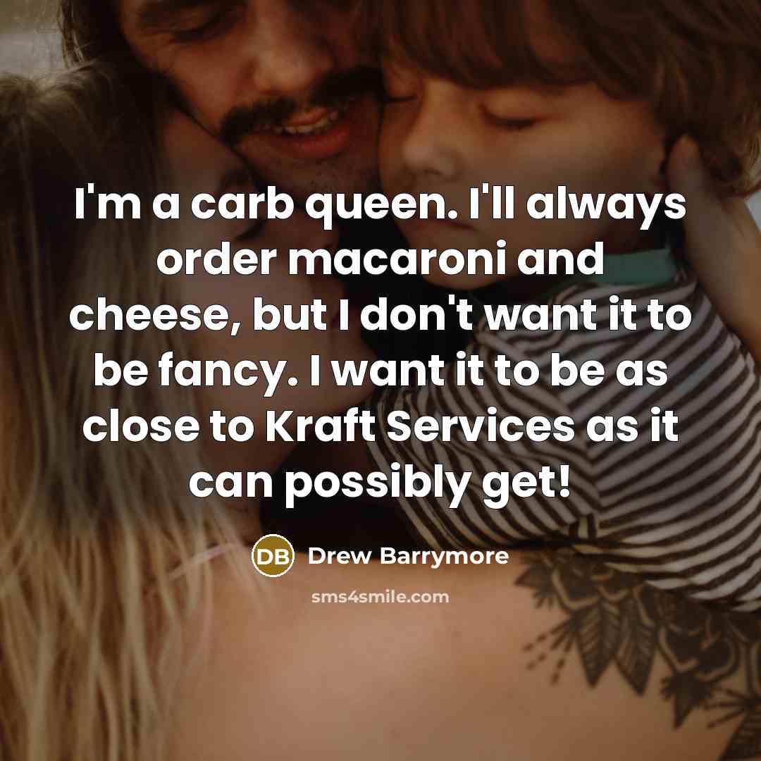 “I'm a carb queen. I'll always order macaroni and cheese,…” quote by Drew Barrymore