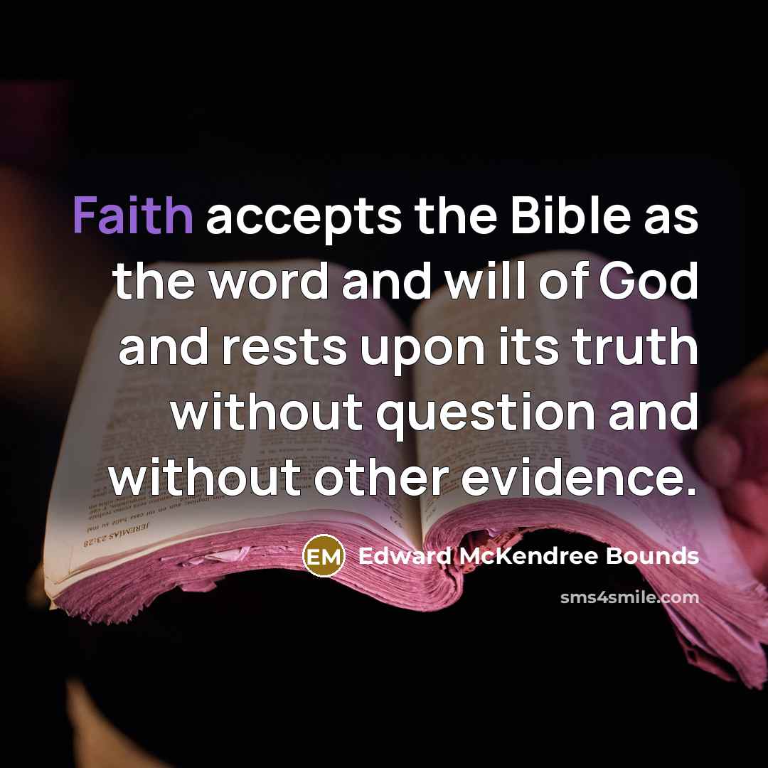 “Faith accepts the Bible as the word and will of…” quote by Edward McKendree Bounds