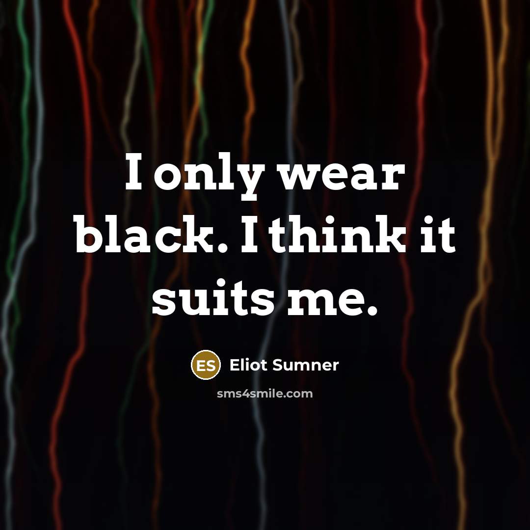 “I only wear black. I think it suits me.…” quote by Eliot Sumner