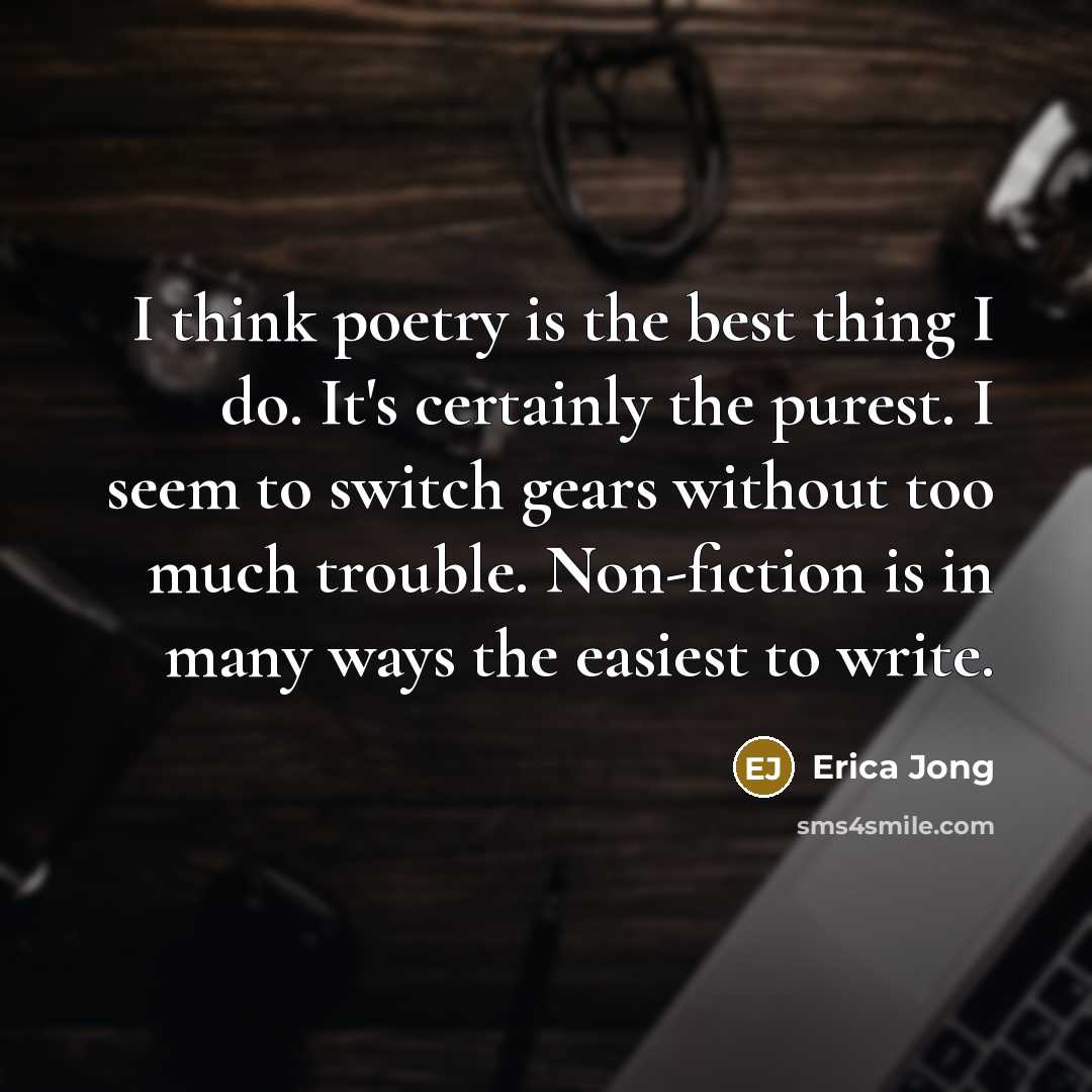 “I think poetry is the best thing I do. It's…” quote by Erica Jong